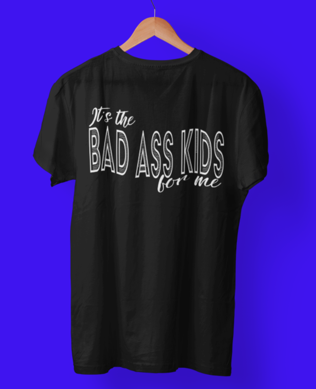 Its the Bad Ass Kids For Me 2 (Iron On Transfer Sheet Only)
